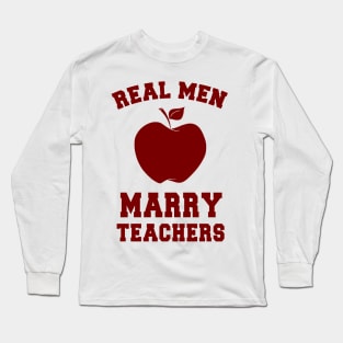 Real Men Marry Teachers Long Sleeve T-Shirt